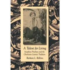 A Talent for Living - (Southern Literary Studies) by  Barbara L Bellows (Hardcover)