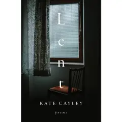 Lent - by  Kate Cayley (Paperback)