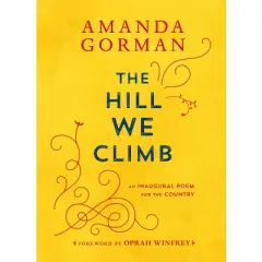 The Hill We Climb - By Amanda Gorman ( Hardcover )