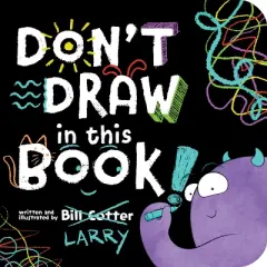 Don't Draw in This Book! - by  Bill Cotter (Board Book)