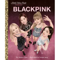 Blackpink a Little Golden Book Biography - (Little Golden Book Biographies) by  Jessica Yoon (Hardcover)
