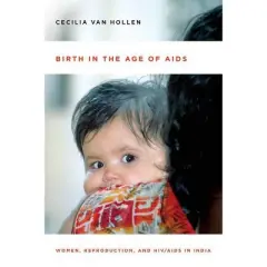 Birth in the Age of AIDS - by  Cecilia Van Hollen (Paperback)