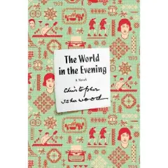 World in the Evening - (FSG Classics) by  Christopher Isherwood (Paperback)
