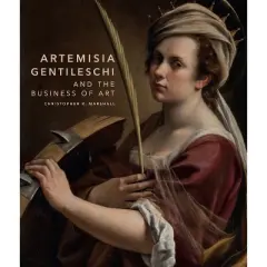 Artemisia Gentileschi and the Business of Art - by  Christopher R Marshall (Hardcover)