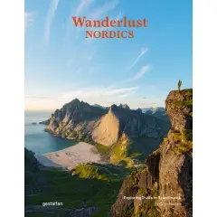 Wanderlust Nordics - by  Gestalten & Cam Honan (Hardcover)