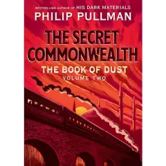 The Book of Dust: The Secret Commonwealth (Book of Dust, Volume 2) - by Philip Pullman