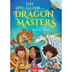 The Epic Guide to Dragon Masters: A Branches Special Edition (Dragon Masters) - by Tracey West