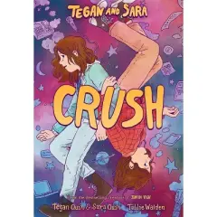 Tegan and Sara: Crush - by Tegan Quin & Sara Quin