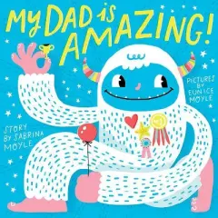 My Dad Is Amazing - By Sabrina Moyle ( Hardcover )