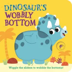 Dinosaur's Wobbly Bottom - (Wobbly Bottoms) by  Kit Frost (Board Book)