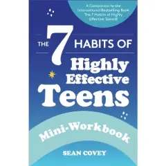 The 7 Habits of Highly Effective Teens: Mini-Workbook - by  Sean Covey (Paperback)