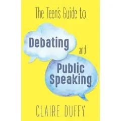 The Teen's Guide to Debating and Public Speaking - by  Claire Duffy (Paperback)