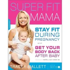 Super Fit Mama - by  Tracey Mallett (Paperback)
