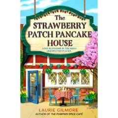 The Strawberry Patch Pancake House - (Dream Harbor) by Laurie Gilmore (Paperback)