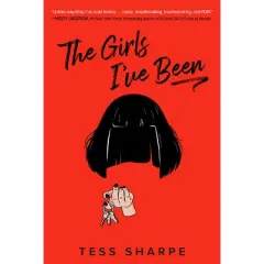 The Girls I've Been - by Tess Sharpe (Paperback)