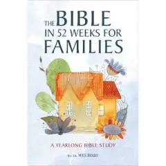 The Bible in 52 Weeks for Families - by  Wes Bixby (Paperback)