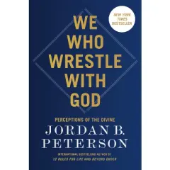 We Who Wrestle with God - by  Jordan B Peterson (Hardcover)