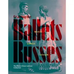 Crafting the Ballets Russes - by  Robinson McClellan (Hardcover)