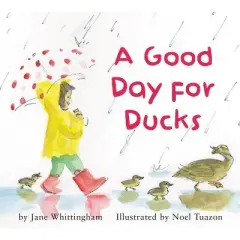 A Good Day for Ducks - by Jane Whittingham