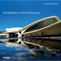 Windows in Architecture - by  Christopher Masters (Hardcover)