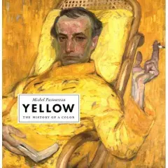Yellow - (History of a Color) by  Michel Pastoureau (Hardcover)