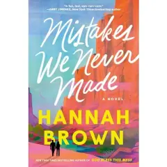 Mistakes We Never Made - by Hannah Brown