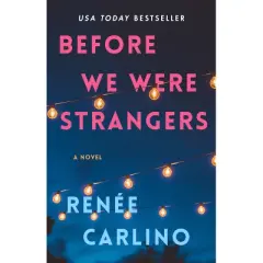 Before We Were Strangers - by  Ren&eacute;e Carlino (Paperback)