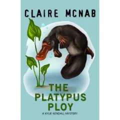 The Platypus Ploy - (A Kylie Kendall Mystery) by  Claire McNab (Paperback)