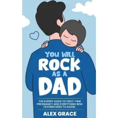 You Will Rock As a Dad! - by  Alex Grace (Paperback)