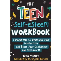 The Teen Self-Esteem Workbook - by  Teen Thrive (Hardcover)