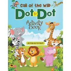 Call of the Wild Dot to Dot Activity Book - by  Activibooks For Kids (Paperback)