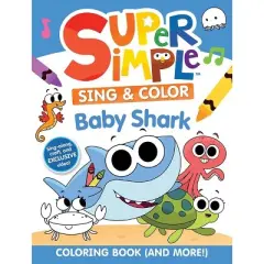 Super Simple Sing & Color: Baby Shark Coloring Book - (Super Simple Kids Coloring Books) by  Super Simple & Dover Publications (Paperback)