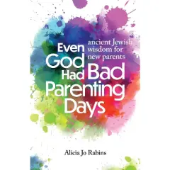 Even God Had Bad Parenting Days - by  Alicia Jo Rabins (Hardcover)