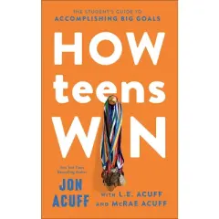 How Teens Win - by Jon Acuff & L E Acuff & McRae Acuff