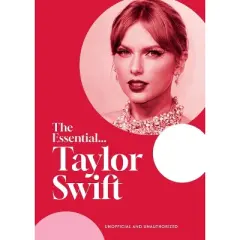 The Essential...Taylor Swift - by  Caroline Young (Hardcover)