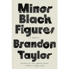 Minor Black Figures - by  Brandon Taylor (Hardcover)