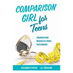 Comparison Girl for Teens - by  Shannon Popkin & Lee Nienhuis (Paperback)