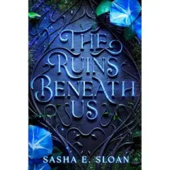 The Ruins Beneath Us - by  Sasha E Sloan (Hardcover)