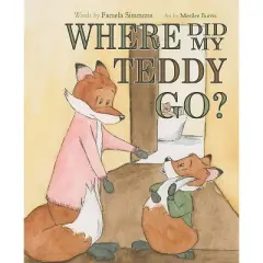 Where Did My Teddy Go? - by  Famela Simmons (Hardcover)
