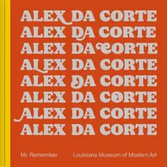 Alex Da Corte: Mr. Remember - by  L&aelig;rke Rydal J&oslash;rgensen & William Pym & Mathias Ussing Seeberg (Hardcover)