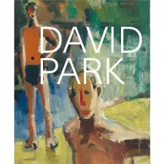 David Park: A Retrospective - by  Janet Bishop (Hardcover)