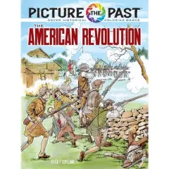 Picture the Past: The American Revolution - (Picture the Past Historical Coloring Books) by  Peter F Copeland (Paperback)