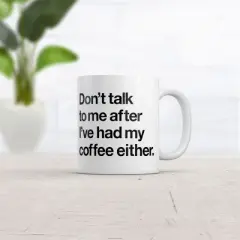 Crazy Dog Don&rsquo;t Talk to Me After Ive Had My Coffee Either Mug Funny Coffee Cup - 11oz