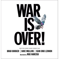 War Is Over! - by  Sean Ono Lennon & Dave Mullins & Brad Booker (Hardcover)