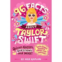 96 Facts about Taylor Swift - (96 Facts about . . .) by  Arie Kaplan (Paperback)