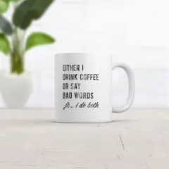 Crazy Dog Either I Drink Coffee Or I Say Bad Words Mug Funny Sarcastic Caffeine Lovers Novelty Cup-11oz
