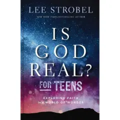 Is God Real? for Teens - by  Lee Strobel (Hardcover)
