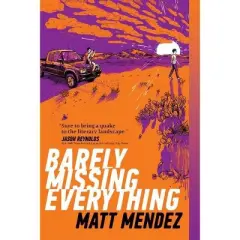 Barely Missing Everything - by Matt Mendez (Paperback)