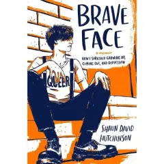 Brave Face - by  Shaun David Hutchinson (Paperback)