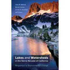 Lakes and Watersheds in the Sierra Nevada of California - (Freshwater Ecology) by  John M Melack & Steven Sadro & James O Sickman & Jeff Dozier